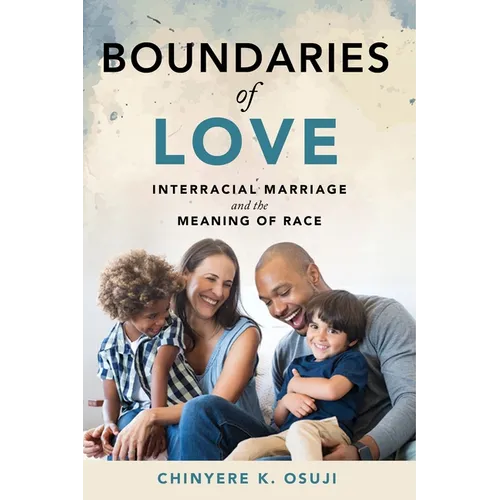 Boundaries of Love: Interracial Marriage and the Meaning of Race - Paperback
