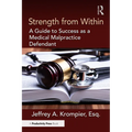 Strength from Within: A Guide to Success as a Medical Malpractice Defendant - Paperback