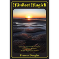 Mindset Magick: Uncover & Uproot Subconscious & Unconscious Blocks to Health, Happiness & Success - Paperback