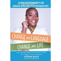 Change Your Language, Change Your Life: 30 Enlightenment's to Unlock Unlimited Possibilities - Paperback