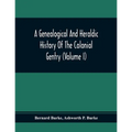 A Genealogical And Heraldic History Of The Colonial Gentry (Volume I) - Paperback