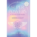 Superpowers: A Journey to Self-Health - Hardcover