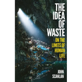 The Idea of Waste: On the Limits of Human Life - Hardcover