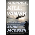 Surprise, Kill, Vanish: The Secret History of CIA Paramilitary Armies, Operators, and Assassins - Hardcover