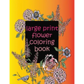 large print flower coloring book: easy activity coloring book for adult senior women - Paperback