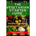 The Vegetarian Starter Guide: Everything you should know before practicing veganism - Paperback