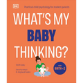 What's My Baby Thinking?: Practical Child Psychology for Modern Parents - Paperback