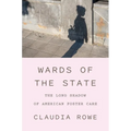 Wards of the State: The Long Shadow of American Foster Care - Hardcover