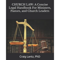 Church Law: A Concise Legal Handbook For Ministers, Pastors, and Church Leaders - Paperback