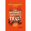 The Internet Says It's True: Stories That Sound Made Up-But Aren't - Paperback