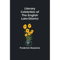Literary Celebrities of the English Lake-District - Paperback