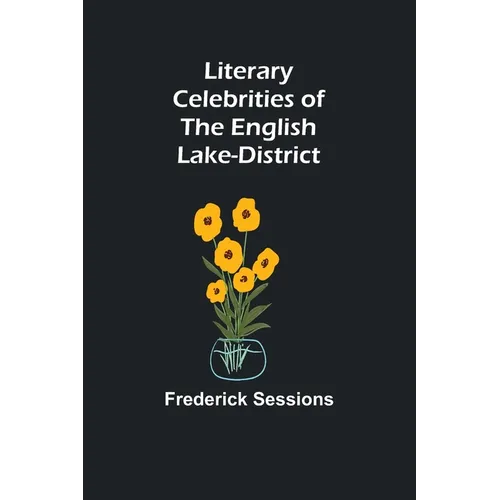 Literary Celebrities of the English Lake-District - Paperback