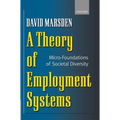 A Theory of Employment Systems: Micro-Foundations of Societal Diversity - Hardcover