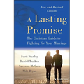 A Lasting Promise: The Christian Guide to Fighting for Your Marriage, New and Revised Edition - Paperback