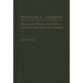 Edward L. Doheny: Petroleum, Power, and Politics in the United States and Mexico - Hardcover