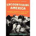 Encountering America: Humanistic Psychology, Sixties Culture, and the Shaping of the Modern Self - Paperback