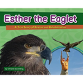 Esther the Eaglet: A True Story of Rescue and Rehabilitation - Hardcover