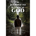 Journey to Illogical God: From Avoider to Embracer - Paperback