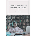 The EDUCATION OF THE WOMEN OF INDIA - Paperback