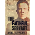 The Faithful Servant: The Mysterious & Extraordinary Life of Officer Frank C. Smith - Hardcover