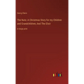 The Nuts: A Christmas Story for my Children and Grandchildren; And The Elixir: in large print - Hardcover