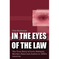 In the Eyes of the Law: The True Story of Love, Betrayal, Murder, Fame and Justice in 1950's America - Paperback