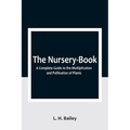 The Nursery-Book: A Complete Guide to the Multiplication and Pollination of Plants - Paperback