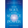 Your Soul Is the Source of Your Power - Paperback