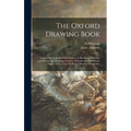 The Oxford Drawing Book: Containing Progressive Information in Sketching, Drawing, and Colouring Landscape Scenery, Animals, and the Human Figu - Hardcover