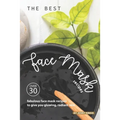 The Best Face Mask Recipes: Over 30 Fabulous Face Mask Recipes to Give You Glowing, Radiant Skin - Paperback