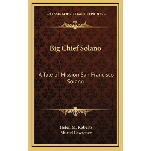 Big Chief Solano: A Tale of Mission San Francisco Solano - Hardcover