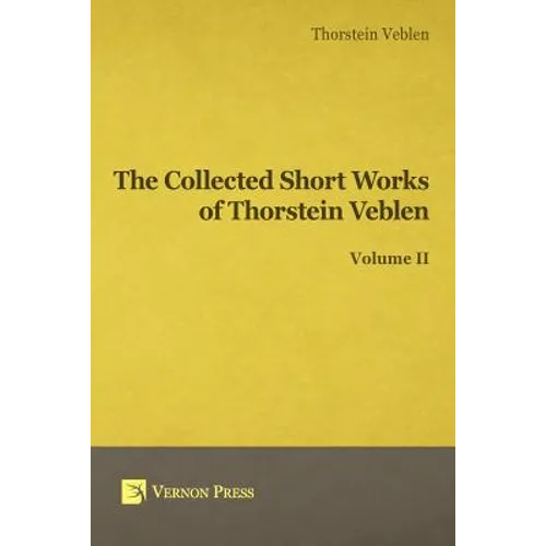 Collected Short Works of Thorstein Veblen - Volume II - Paperback