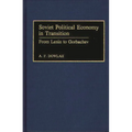 Soviet Political Economy in Transition: From Lenin to Gorbachev - Hardcover