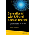 Generative AI with SAP and Amazon Bedrock: Utilizing Genai with SAP and AWS Business Use Cases - Paperback