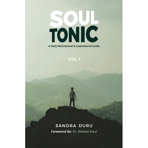 Soul Tonic: A Daily Motivational & Inspirational Guide (Vol. 1): A Daily Motivational & Inspirational Guide (Vol. 1) - Hardcover