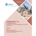 CODASPY 17 Seventh ACM Conference on Data and Application Security and Privacy - Paperback