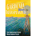 Gardenia Transplanted - Hardcover