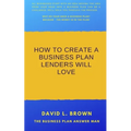 How to create a business plan lenders will love - Paperback