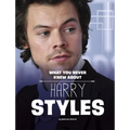 What You Never Knew about Harry Styles - Paperback