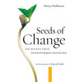 Seeds of Change: Six Plants That Transformed Mankind - Paperback