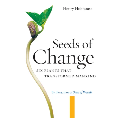 Seeds of Change: Six Plants That Transformed Mankind - Paperback