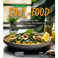 Plant-Based Soul-Food Cookbook: Comfort in Every Bite - Discover 100+ Classics Plant-Based Soul Food Collection, Pictures Included - Paperback