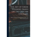 The Art of Greek Cookery, Based on The Grecian Gourmet - Hardcover