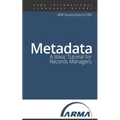 Metadata: A Basic Tutorial for Records Managers: An ARMA Standards Report - Paperback