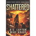 Shattered - Shock Point Book 3: A Thrilling Post-Apocalyptic Survival Series - Paperback