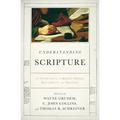 Understanding Scripture: An Overview of the Bible's Origin, Reliability, and Meaning - Paperback