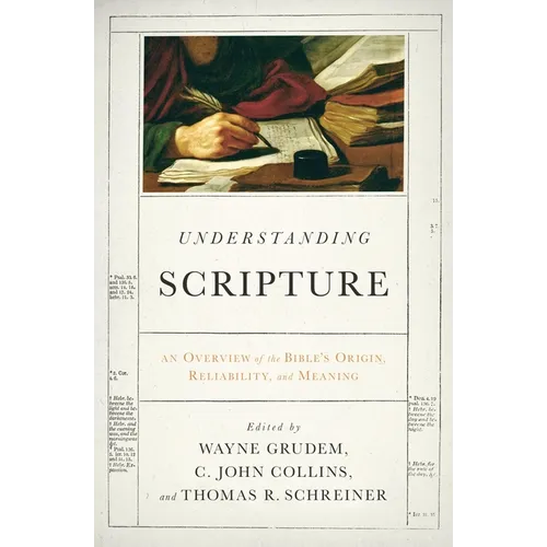 Understanding Scripture: An Overview of the Bible's Origin, Reliability, and Meaning - Paperback