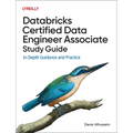 Databricks Certified Data Engineer Associate Study Guide: In-Depth Guidance and Practice - Paperback