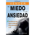 Cómo vencer el miedo y la ansiedad - Guía definitiva de cómo superar tus miedos para disfrutar plenamente de tu vida - Paperback