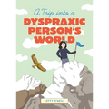 A Trip Into a Dyspraxic Person's World - Paperback